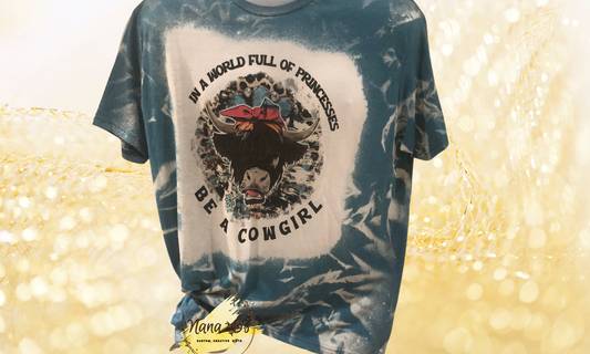 In a World Full of Princesses be a Cowgirl T-Shirt