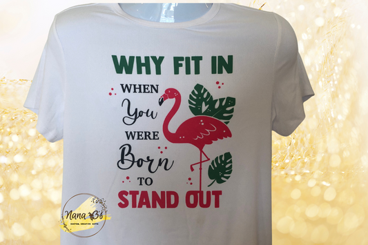 Flamingo Fun : Why Fit in When You Wete Born to Stand Out T-Shirt